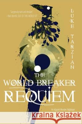 The World Breaker Requiem Luke Tarzian 9781736784839 Luketarzian.com - książka