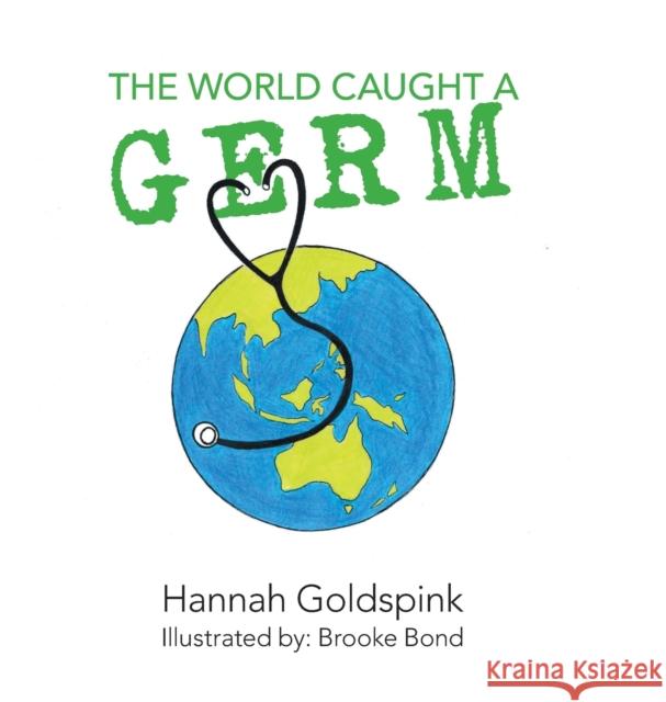 The World Caught A Germ Hannah Goldspink Brooke Bond 9780228832164 Tellwell Talent - książka