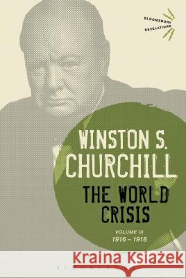 The World Crisis Volume III: 1916-1918 Winston S. Churchill Sir Winston S. Churchill 9781474223393 Bloomsbury Academic - książka