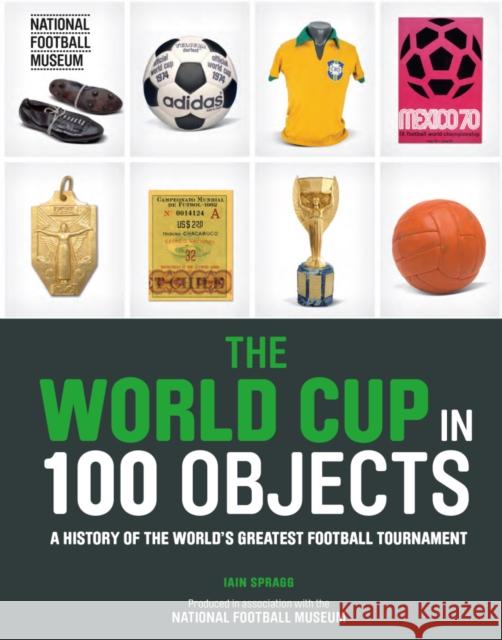 The World Cup in 100 Objects Iain Spragg 9780233005195 Welbeck Publishing Group - książka