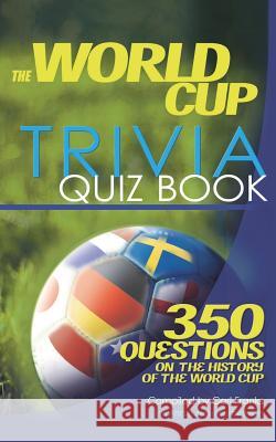 The World Cup Trivia Quiz Book: 350 Questions on the History of the World Cup : Unauthorised and Unofficial Carl Franks 9781910295625 Apex Publishing Ltd - książka