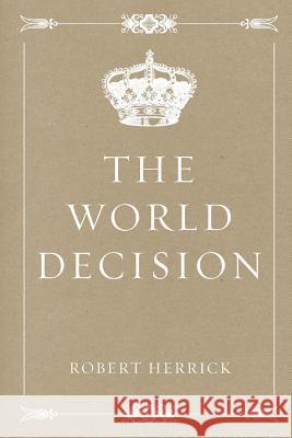 The World Decision Robert Herrick 9781530168064 Createspace Independent Publishing Platform - książka