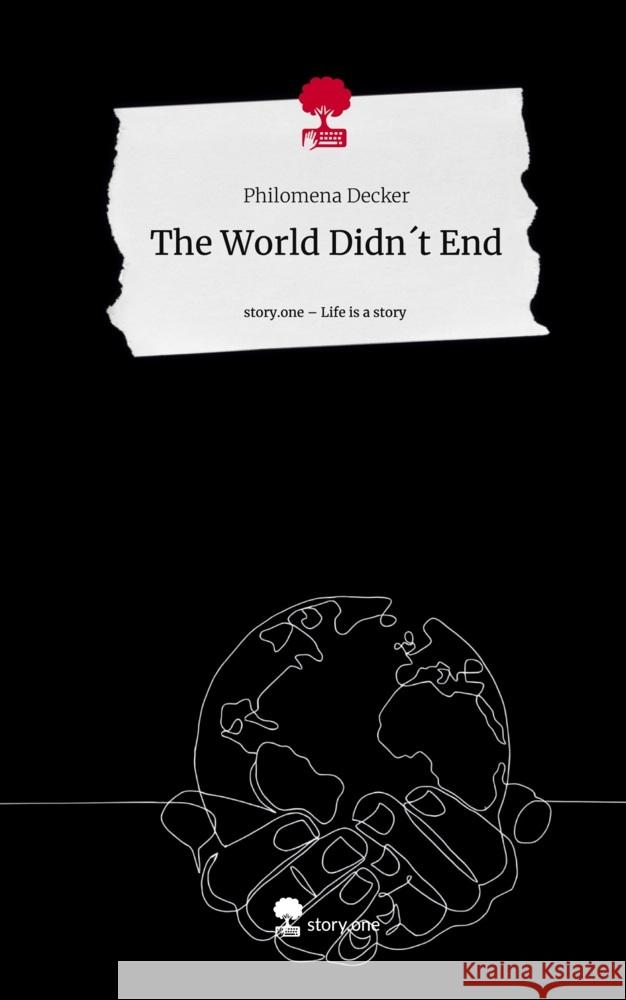 The World Didn´t End. Life is a Story - story.one Decker, Philomena 9783711511560 story.one publishing - książka