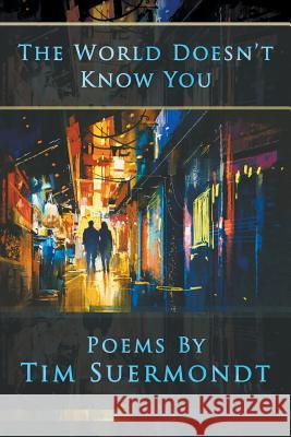 The World Doesn't Know You Tim Suermondt 9781936671472 Pinyon Publishing - książka