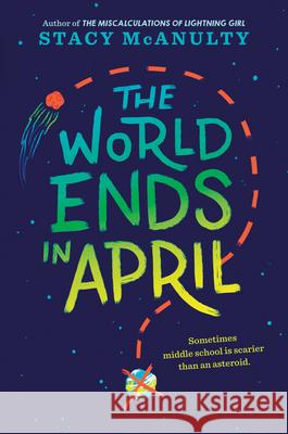 The World Ends in April Stacy McAnulty 9781524767648 Yearling Books - książka