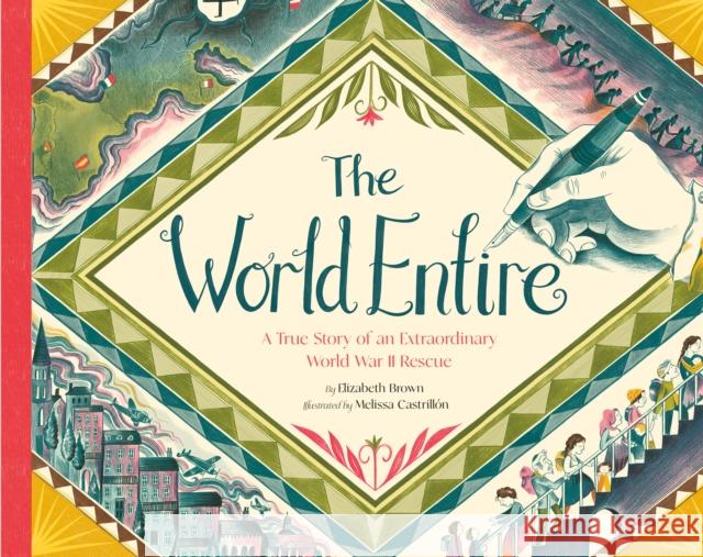 The World Entire: A True Story of an Extraordinary World War II Rescue Elizabeth Brown 9781452170985 Chronicle Books - książka