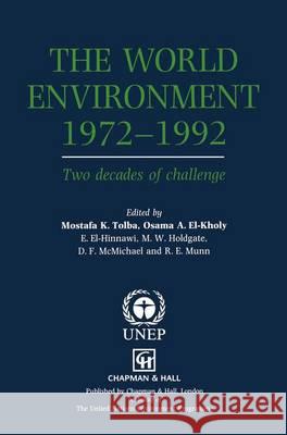 The World Environment 1972-1992: Two Decades of Challenge El-Kholy, O. 9789401050111 Springer - książka