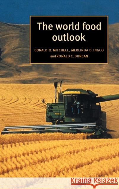 The World Food Outlook Donald O. Mitchell Merlinda Ingco 9780521580106 CAMBRIDGE UNIVERSITY PRESS - książka
