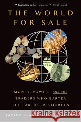 The World for Sale: Money, Power, and the Traders Who Barter the Earth's Resources Javier Blas Jack Farchy 9780197651537 Oxford University Press, USA - książka