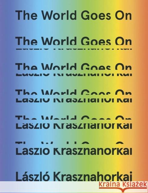 The World Goes on Laszlo Krasznahorkai George Szirtes Ottilie Mulzet 9780811224192 New Directions Publishing Corporation - książka