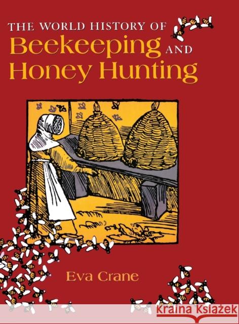 The World History of Beekeeping and Honey Hunting Eva Crane 9780415924672 Routledge - książka