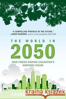 The World in 2050: Four Forces Shaping Civilization's Northern Future Laurence C. Smith 9780452297470 Plume Books - książka