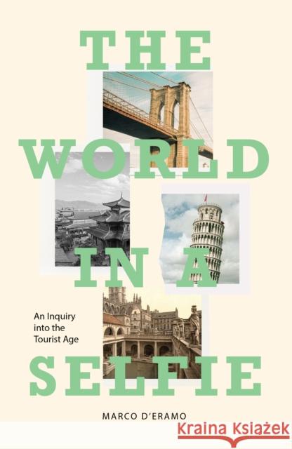 The World in a Selfie: An Inquiry into the Tourist Age Marco d'Eramo 9781788731072 Verso Books - książka