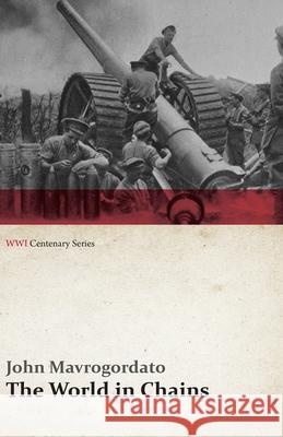 The World in Chains (WWI Centenary Series) John Mavrogordato 9781473313033 Last Post Press - książka