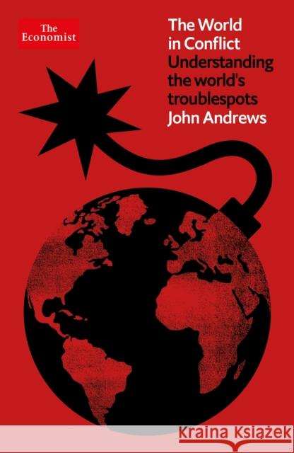 The World in Conflict: Understanding the world's troublespots JOHN ANDREWS 9781800810785 Profile Books Ltd - książka