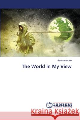 The World in My View Amallo, Berisso 9786200060945 LAP Lambert Academic Publishing - książka
