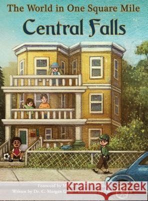 The World in One Square Mile: Central Falls Dr C. M. Grefe Phoenix Chan Mayor James Diossa 9781946300324 Stillwater River Publications - książka