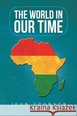 The World in Our Time Coomson, John 9781481799195 Authorhouse - książka