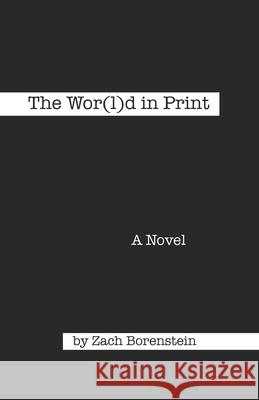 The Wor(l)d In Print Zach Borenstein 9781077514263 Independently Published - książka