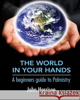 The World In Your Hands: A beginners guide to Palmistry Davey, Mike F. 9781502948328 Createspace - książka