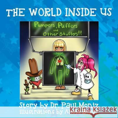 The World Inside Us: Pumpers and Puffers and other Stuffers Moniz, Paul 9781478737919 Outskirts Press - książka