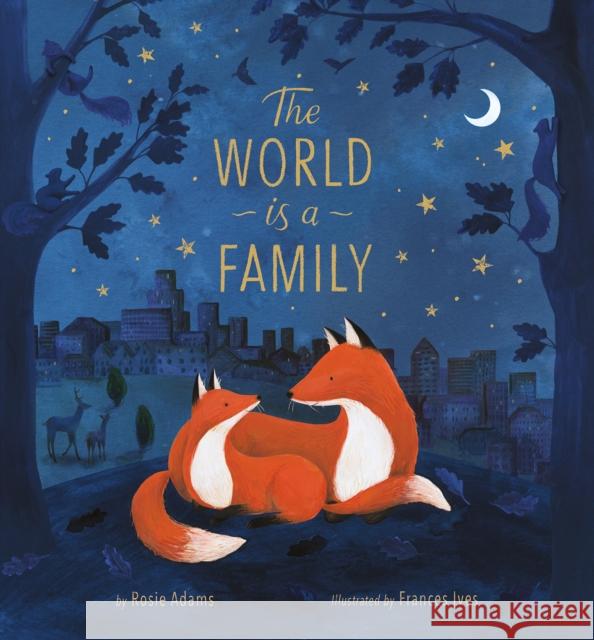 The World Is a Family Rosie Adams Frances Ives 9781680102772 Tiger Tales - książka