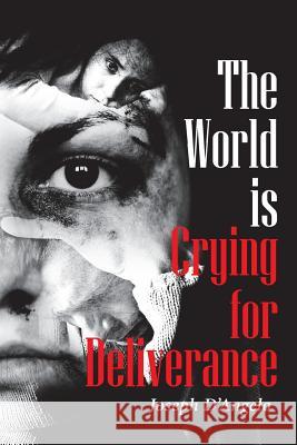 The World is Crying for Deliverance Joseph D'Angelo 9781644927670 Christian Faith Publishing, Inc - książka