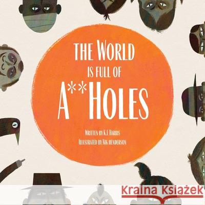 The World is Full of A**Holes K. L. Harris Nik Henderson 9781732368682 Make-Believe Press LLC - książka