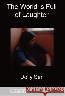 The World is Full of Laughter: Hardback Edition Dolly Sen 9781849914338 Chipmunkapublishing - książka