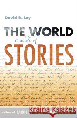 The World Is Made of Stories Loy, David R. 9780861716159 Wisdom Publications (MA) - książka