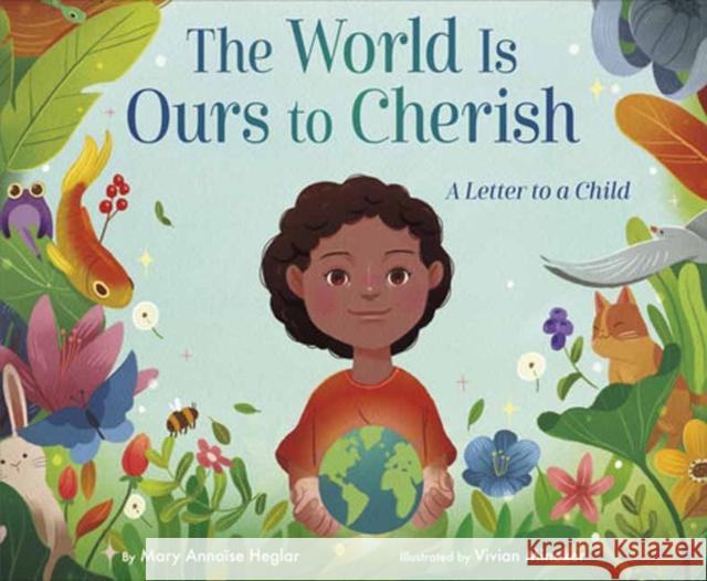 The World Is Ours to Cherish: A Letter to a Child Vivian Mineker 9780593568019 Random House USA Inc - książka