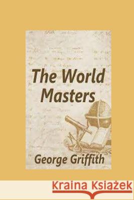 The World Masters George Griffith 9781530714988 Createspace Independent Publishing Platform - książka