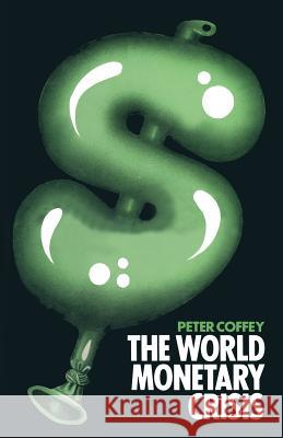 The World Monetary Crisis Peter Coffey 9781349023172 Palgrave MacMillan - książka