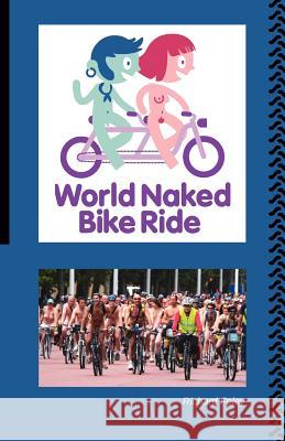 The World Naked Bike Ride Richard Foley 9780957243200 Naktiv - książka