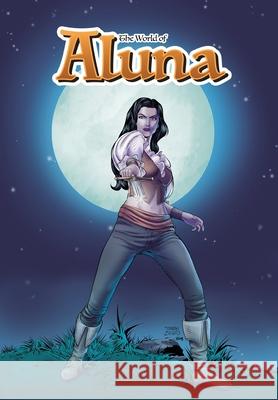 The World of Aluna: Omnibus Paula Garces Antonio Hernandez David T. Cabrera 9781954044463 Tidalwave Productions - książka