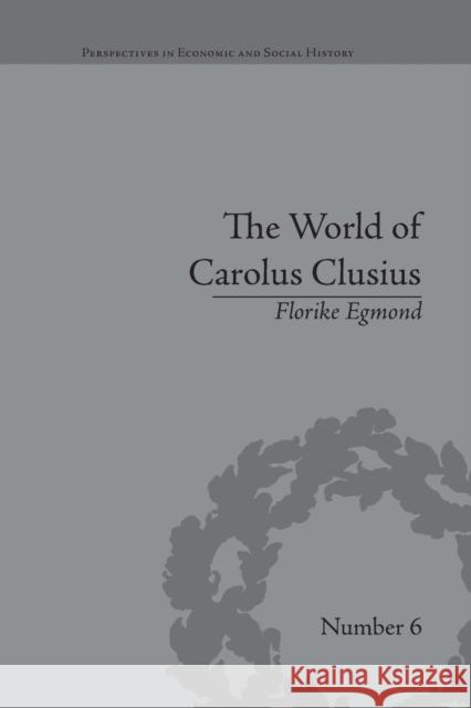 The World of Carolus Clusius: Natural History in the Making, 1550-1610 Florike Egmond   9781138661196 Taylor and Francis - książka