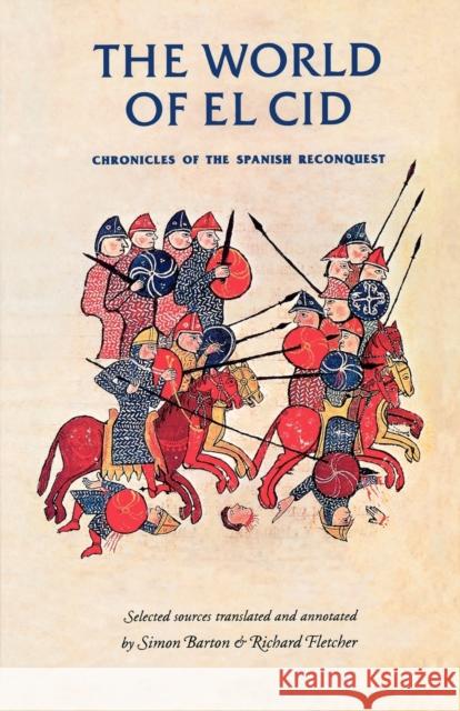 The World of El Cid: Chronicles of the Spanish Reconquest Horrox, Rosemary 9780719052262 Manchester University Press - książka