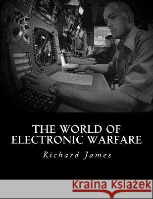 The World of Electronic Warfare Richard D. James 9781539147992 Createspace Independent Publishing Platform - książka