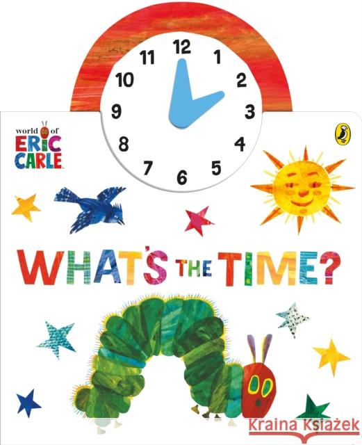 The World of Eric Carle: What's the Time? Eric Carle 9780141363752 Penguin Random House Children's UK - książka