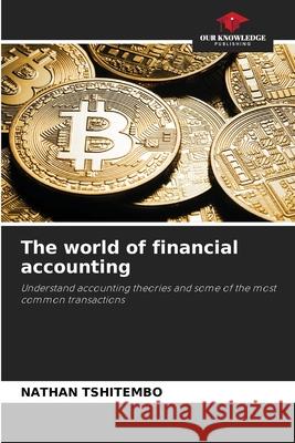 The world of financial accounting TSHITEMBO, NATHAN 9786209366079 Our Knowledge Publishing - książka