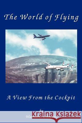 The World of Flying: A View from the Cockpit Crowder, Warren 9780595094875 Writers Club Press - książka