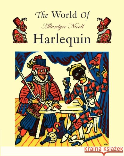 The World of Harlequin: A Critical Study of the Commedia Dell' Arte Nicoll, Allardyce 9780521291323 Cambridge University Press - książka