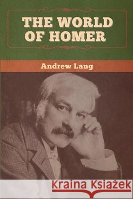 The World of Homer Andrew Lang 9781647996154 Bibliotech Press - książka