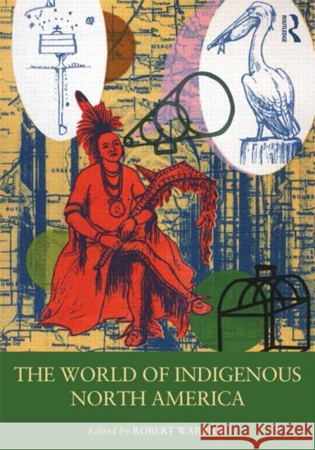 The World of Indigenous North America Robert Warrior 9780415879521 Routledge - książka