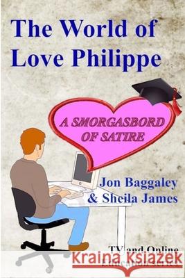 The World of Love Philippe Jon Baggaley (Athabasca University Alberta Canada), Sheila James 9781365865930 Lulu.com - książka