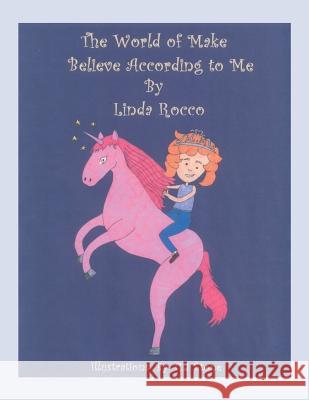 The World of Make Believe According to Me Linda Rocco 9781524609375 Authorhouse - książka
