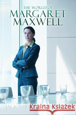 The World of Margaret Maxwell Jack Smith Ed Marcus 9781535239929 Createspace Independent Publishing Platform - książka