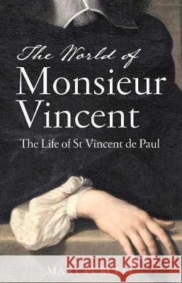 The World of MR Vincent: The Life of St Vincent de Paul Mary Purcell 9781847309556 Veritas - książka