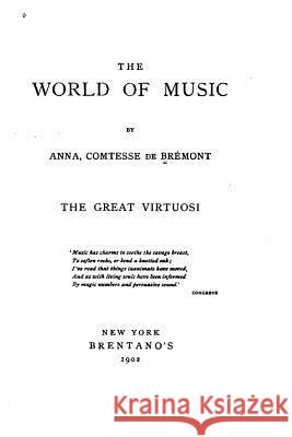 The World of Music, The Great Virtuosi Bremont, Anna Comtesse De 9781533380340 Createspace Independent Publishing Platform - książka