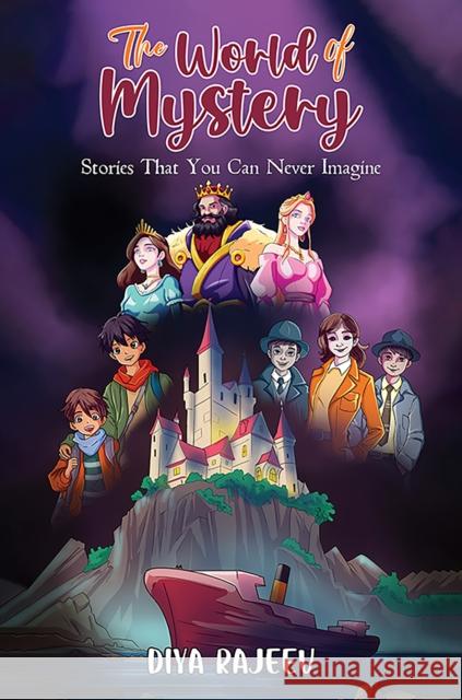 The World of Mystery: Stories That You Can Never Imagine Diya Rajeev 9789948716655 Austin MacAuley Publishers Fze - książka